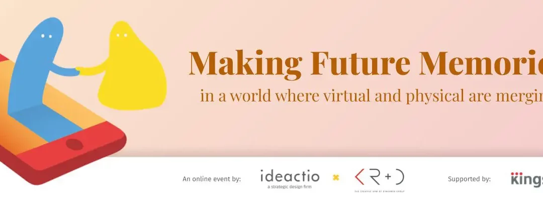 Kingsmen x Ideactio share about ‘Making Future Memories’ Webinar